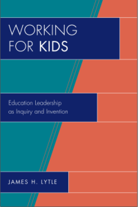 Image of Working for Kids Educational Leadership as Inquiry and Invention