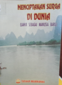 Image of Menciptakan Surga Di Dunia Lahir Sebagai Manusia Baru