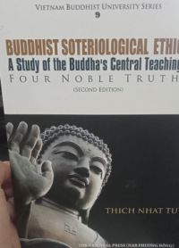 Image of Buddhist Soteriological Ethics A Study Of The Buddha's Central Teachings Four Noble Truths