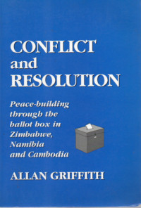 Image of Conflict and Resolution : peace-building through the ballot box in Zimbabwe, Namibia, and Cambodia