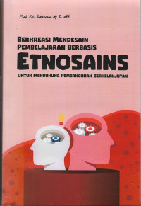 Image of Berkreasi Mendesain Pembelajaran Berbasis Etnosains Untuk Mendukung Pembangunan Berkelanjutan
