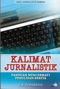 Image of Kalimat Jurnalistik : Panduan Mencermati Penulisan Berita