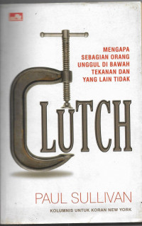 Image of Cluth : Mengapa Sebagian Orang Unggul di Bawah tekanan dan yang lain Tidak
